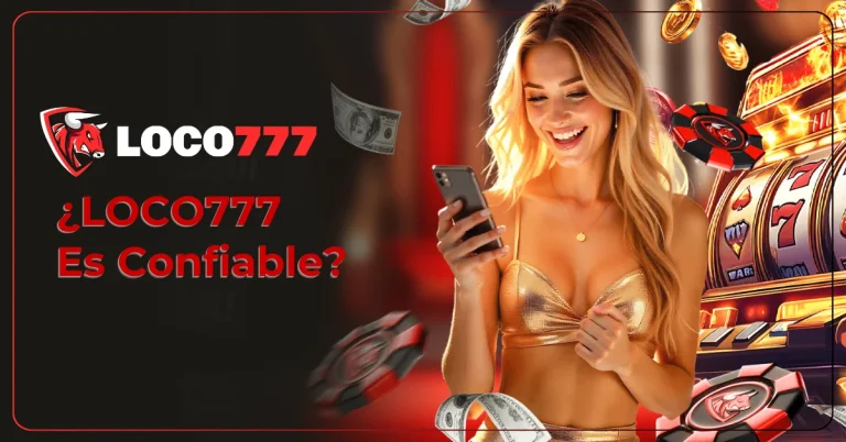 Loco777 es Confiable