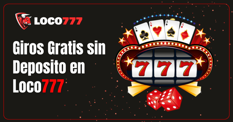 Giros Gratis sin Deposito en Loco777